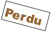 Zone de Texte: Perdu